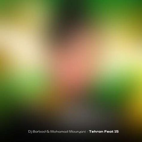 دانلود پادکست دیجی باربد و محمد موریانی تهران فیت 15