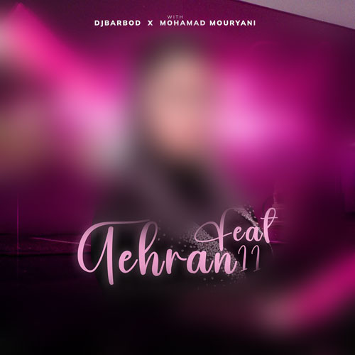 دانلود ریمیکس دیجی باربد و محمد موریانی تهران فیت 11