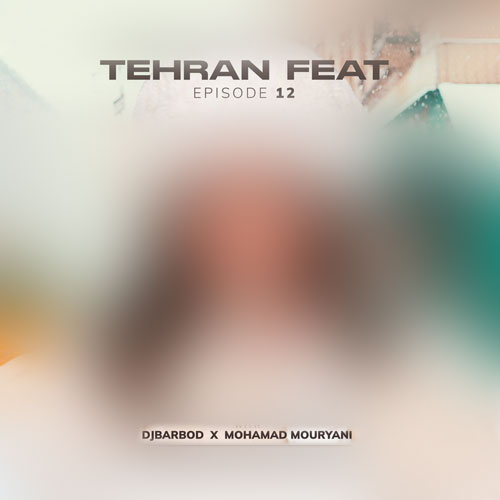 دانلود ریمیکس دیجی باربد و محمد موریانی تهران فیت 12